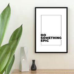 Do Something Epic Motivasyon Posteri (ÇERÇEVESİZ)