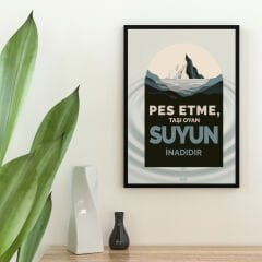 Pes Etme - Motivasyonel Dekoratif Poster (ÇERÇEVESİZ)